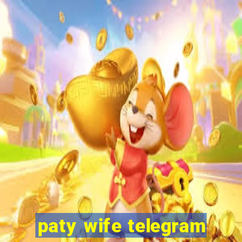 paty wife telegram